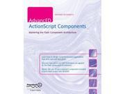 Advanced Actionscript Components Mastering the Flash Component Architecture