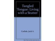 Tangled Tongue Living with a Stutter