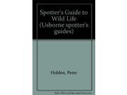 Spotter s Guide to Wild Life Usborne spotter s guides
