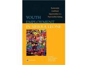 Youth Employment in Sierra Leone Sustainable Livelihood Opportunities in a Post Conflict Setting