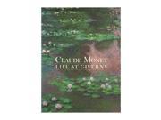 Claude Monet Life at Giverny Painters sculptors