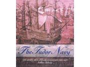 The Tudor Navy The Ships Men and Organisation 1485 1603