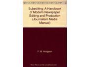 Subediting A Handbook of Modern Newspaper Editing and Production Journalism Media Manual