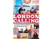 London Calling A Countercultural History of London Since 1945