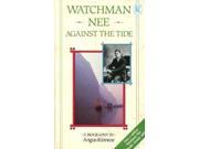 Against the Tide Story of Watchman Nee