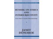 Husserl on Ethics and Intersubjectivity From Static to Genetic Phenomenology Contemporary Studies in Philosophy and the Human Sciences