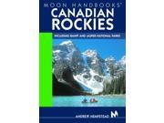 Moon Canadian Rockies Including Banff and Jasper National Parks Moon Handbooks