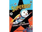 Superbot and the Terrible Toy Destroyer Dfbees Paperback