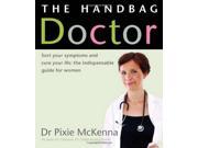 The Handbag Doctor Sort Your Symptoms and Cure Your Ills The Indispensable Guide for Women