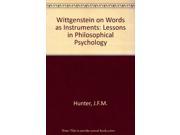 Wittgenstein on Words as Instruments Lessons in Philosophical Psychology