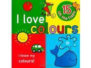 I Love Colours Big Lift the Flap Book