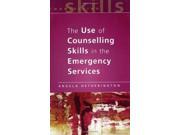 The Use Of Counselling Skills In The Emergency Services Working with Trauma