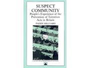 Suspect Community People s Experience of the Prevention of Terrorism Acts in Britain