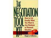 The Negotation Toolkit How to Get Exactly What You Want in Any Business or Personal Situation