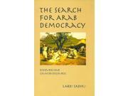 The Search for Arab Democracy Discourses and Counter Discourses