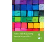 Public Health Building Innovative Practice Published in association with The Open University