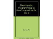 Step by step Programming for the Commodore 64 Bk. 4