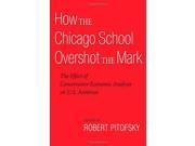 How the Chicago School Overshot the Mark The Effect of Conservative Economic Analysis on U.S. Antitrust