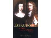 Beaufort The Duke and His Duchess 1657 1715 Yale Historical Publications