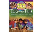 Tales with Tails Storytelling the Wonders of the Natural World