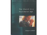 The Church in a Postliberal Age Radical Traditions