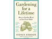 Gardening for a Lifetime Practical Wisdom from a Lifetime of Gardening