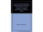 Chronic Disease Modelling Measurement and Evaluation of the Risks of Chronic Disease Processes Mathematics in Medicine series
