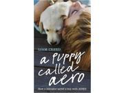 A Puppy Called Aero An Inspirational Story How a Labrador Saved a Boy with ADHD