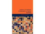 Letters of Edward FitzGerald to Fanny Kemble 1871 1883