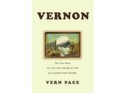 Vernon The True Story of a Ten Year Old Boy as Told by a Seventy Year Old Man