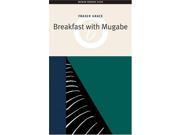 Breakfast with Mugabe Oberon Modern Plays