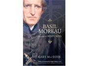 Basil Moreau Founder of Holy Cross