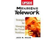 Managing Telework Strategies for Managing the Virtual Workforce Upside