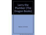 Larry the Plumber The Dragon Books