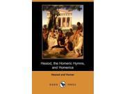 Hesiod the Homeric Hymns and Homerica Dodo Press