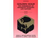 Golden Hour The Handbook of Advanced Pediatric Life Support Mobile Medicine