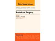 Acute Care Surgery An Issue of Surgical Clinics 1e The Clinics Surgery Hardcover