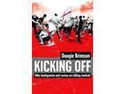 Kicking Off Why Hooliganism and Racism Are Killing Football