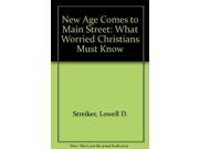 New Age Comes to Main Street What Worried Christians Must Know