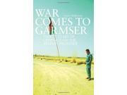 War Comes to Garmser Thirty Years of Conflict in the Afghan Frontier