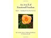 An A to Z of Emotional Freedom Bk. I Standing on Your Own Two Feet