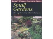 Small Gardens Taylor s Weekend Gardening Guides