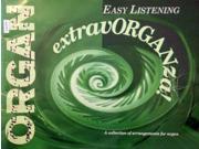 Easy Listening A Collection of Arrangements for Organ Organ Extravorganza