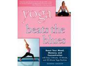Yoga Beats the Blues Boost Your Mood Memory and Concentration with Easy 20 Minute Yoga Routines
