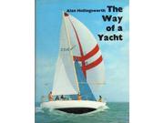 Way of a Yacht An Introduction to the Comparative Anatomy of Offshire Sailing Craft