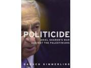 Politicide Ariel Sharon s War Against the Palestinians