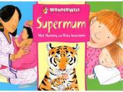 Supermum A book about mothers Wonderwise