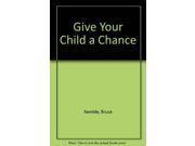 Give Your Child a Chance
