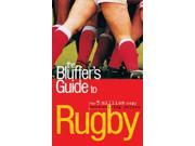 The Bluffer s Guide to Rugby Bluffer s Guides