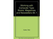 Working with Computer Type Books Magazines and Newsletters Bk.1